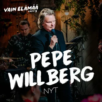 Nyt (Vain elämää kausi 9) by Pepe Willberg