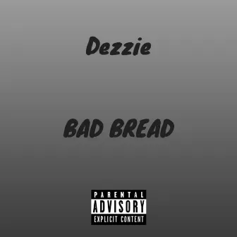 Bad Bread by Dezzie