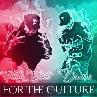 For the Culture (Demon X PhillyBlunt) by PhillyBlunt