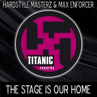 The Stage is Our Home by Hardstyle Masterz