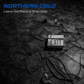 Leave the Place in Shambles by Northern Cold