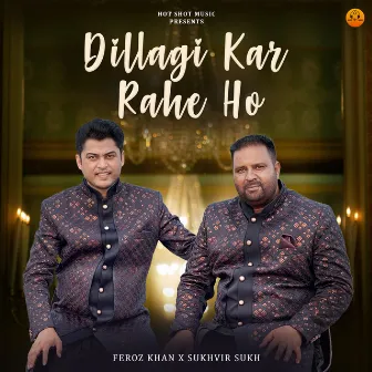 Dillagi Kar Rahe Ho by Sukhvir Sukh