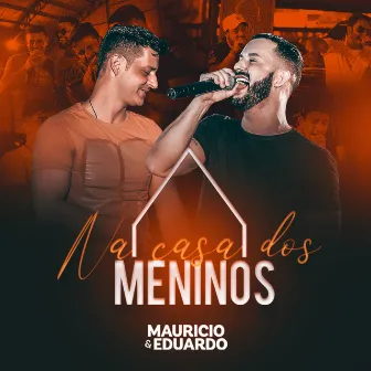 Na Casa dos Meninos by Maurício & Eduardo