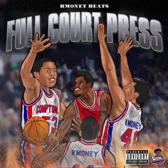 Full Court Press by KmoneyBeats