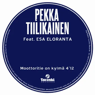 Moottoritie on Kylmä by Pekka Tiilikainen