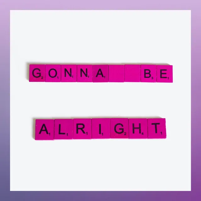 Gonna Be Alright