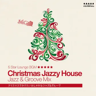 Five Star Christmas Jazzy House - Classy X-Mas Party Jazz & Groove Mix by Stella Sol