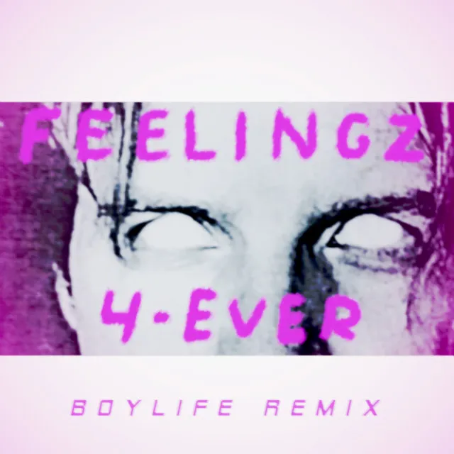 Feelingz 4-Ever - BOYLIFE Remix