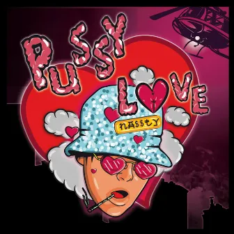 Pussy Love by Bigg Nassty