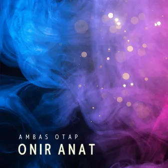 Onir Anat by Ambas Otap