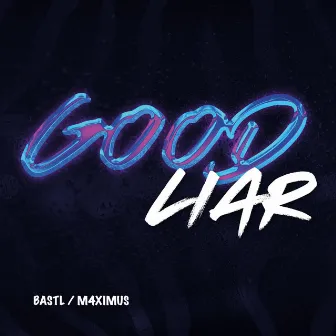 Good Liar by M4XIMUS