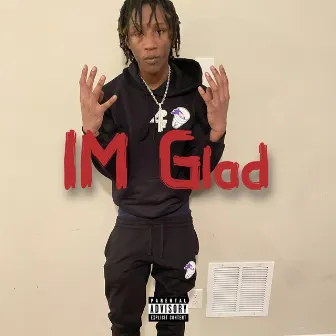 Im Glad by Lil Kee