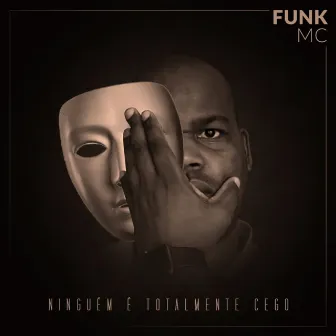 Ninguém É Totalmente Cego by Funk MC