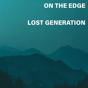 On The Edge by LOST GENERATION