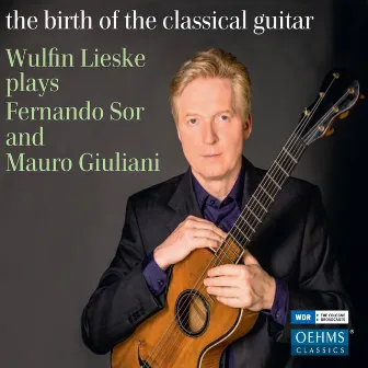 The Birth of the Classical Guitar by Wulfin Lieske