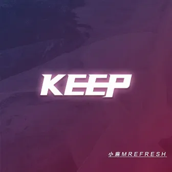 KEEP by 小麻M.Refre$H