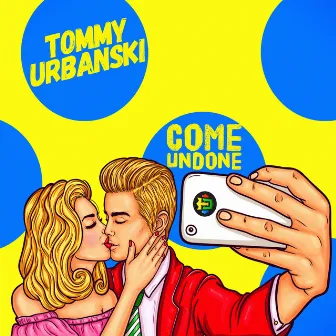 Come Undone by Tommy Urbanski