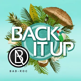 Back it UP by Bad-Roc