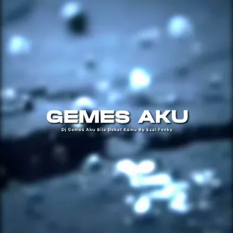 DJ GEMES AKU BILA DEKAT KAMU by Ezal Fvnky