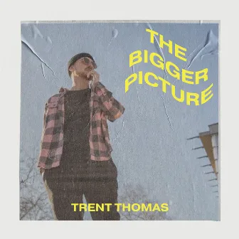 The Bigger Picture by Trent Thomas