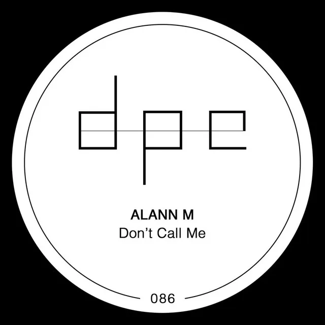 Don't Call Me - Original Mix