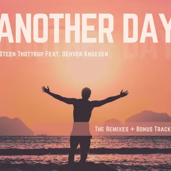 Another Day (The Remixes) + Bonus Track by Steen Thottrup