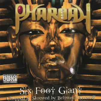 Six Foot Giant (Chopped & Skrewed) by Pharoah