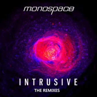 Intrusive (The Remixes) by Monospace