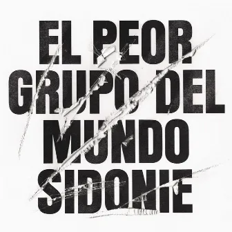 El Peor Grupo del Mundo by Sidonie