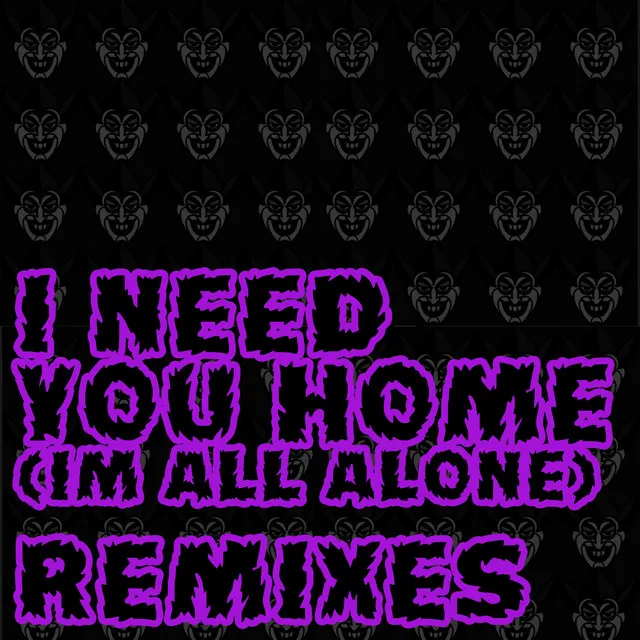 I Need You Home (I'm All Alone) - Remixes