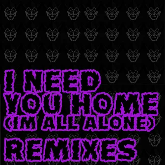 I Need You Home (I'm All Alone) - Remixes by Muddyloop