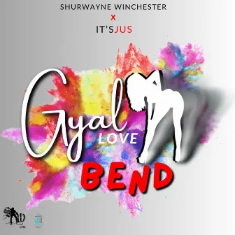 Gyal Love Bend by It's Jus