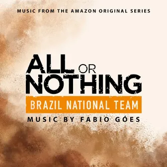 All or Nothing: Brazil National Team (Music from the Amazon Original Series) by Fabio Góes