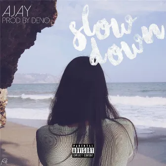 Slow Down by Ajay