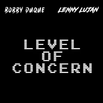 Level of Concern by Bobby Duque