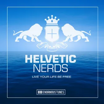 Live Your Life Be Free by Helvetic Nerds