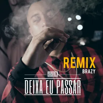 Deixa Eu Passar (Brazy Remix) by BRAZY