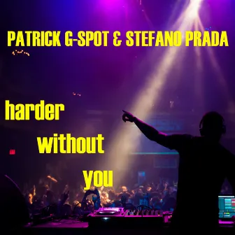 Harder Without You by Patrick G-Spot