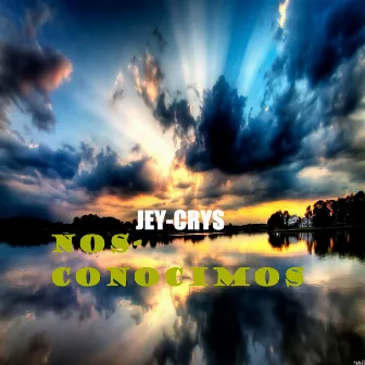 Nos Conocimos by Jey Crys