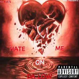 Hate Me on Da Low by La Fakts