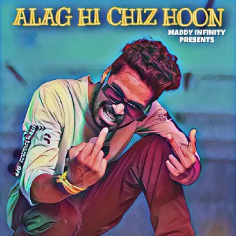 ALAG HI CHiZ HoON by maddy infinity