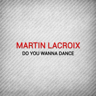 Do You Wanna Dance by Martin Lacroix