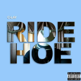 Ride Hoe by C-Lay