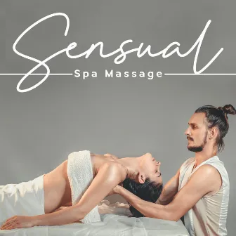 Sensual Spa Massage: Hot Oli Massage, Tantric Spa Music by Deep Massage Tribe