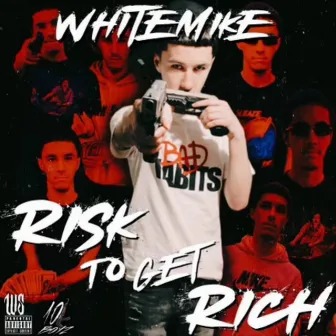 Risk To Get Rich by White Mike