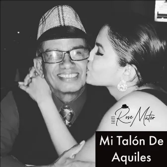 Mi Talón de Aquiles by Rose Mateo