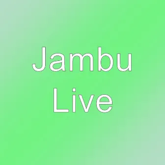 Live by Jambu