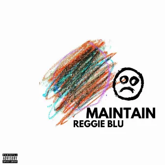 Maintain by Reggie Blu