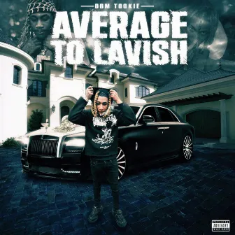 AVERAGE TO LAVISH by TtheCartel