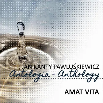 Amat Vita (Jan Kanty Pawluskiewicz Antologia) by Elzbieta Towarnicka